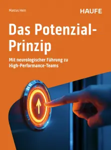 Marcus Hein: Das Potenzialprinzip. Mit Neurologischer Führung zu High-Performance-Teams. Hauf-Verlag